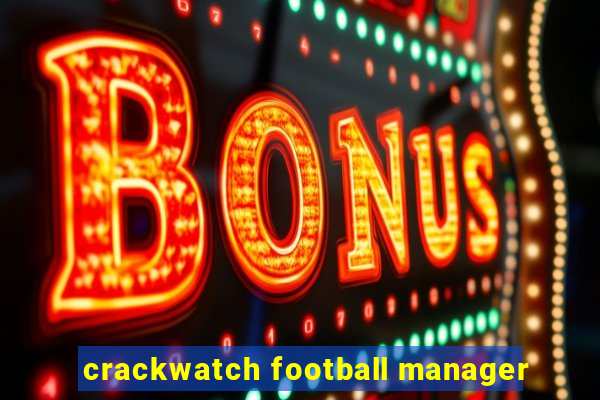 crackwatch football manager